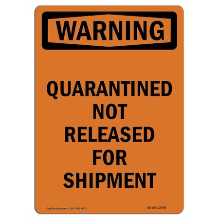 Signmission OSHA WARNING Sign, Quarantined Not Released For Shipment, 18in X 12in Alum, 12" W, 18" L, Portrait OS-WS-A-1218-V-13464